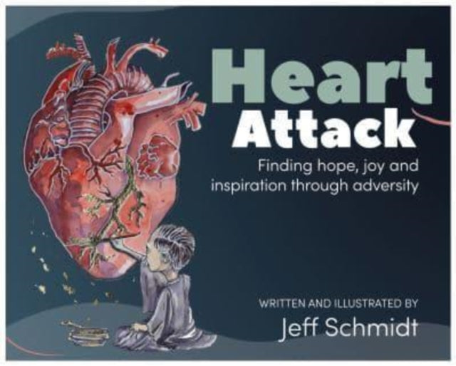 Heart Attack: Finding hope, joy and inspiration through adversity