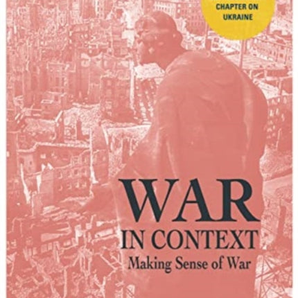 WAR IN CONTEXT: Making Sense of War