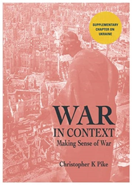 WAR IN CONTEXT: Making Sense of War