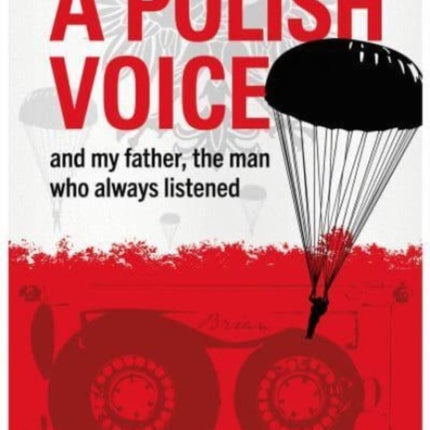 A Polish Voice: and my father, the man who always listened