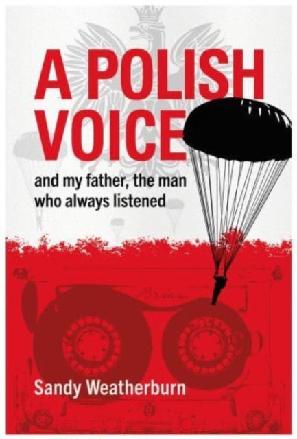 A Polish Voice: and my father, the man who always listened