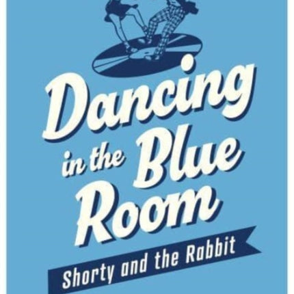 Dancing In The Blue Room: Shorty and the Rabbit