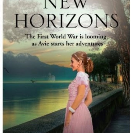 New Horizons: Sequel to 'Annie-Violet' - The First World War is looming, as Avie starts her adventures