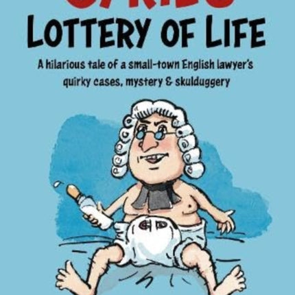 CYRIL'S LOTTERY OF LIFE: A hilarious tale of a small-town English lawyer's quirky cases, mystery & skullduggery