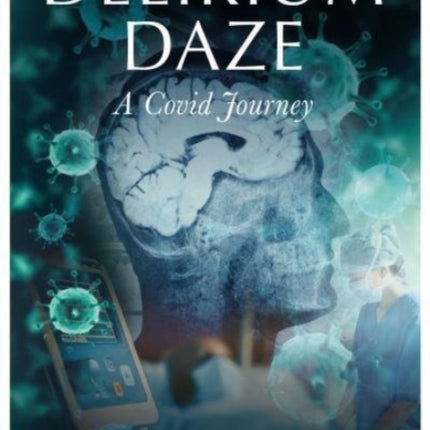 Delirium Daze: A Covid Journey