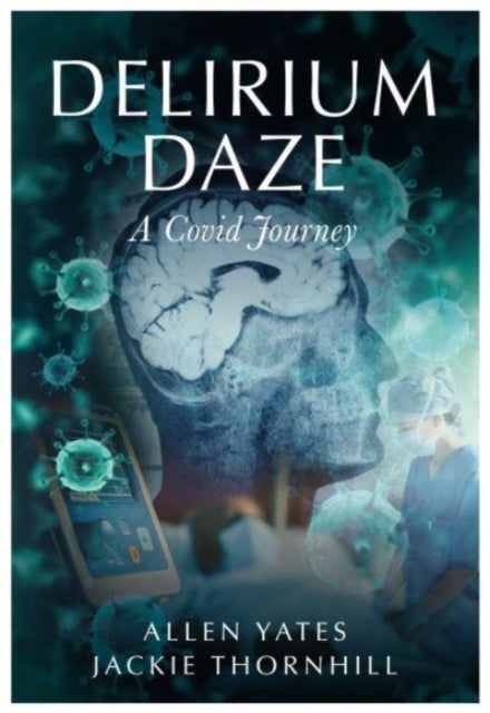 Delirium Daze: A Covid Journey