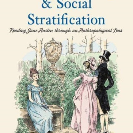 Sense, Sensibility & Social Stratification: Reading Jane Austen through an Anthropological Lens