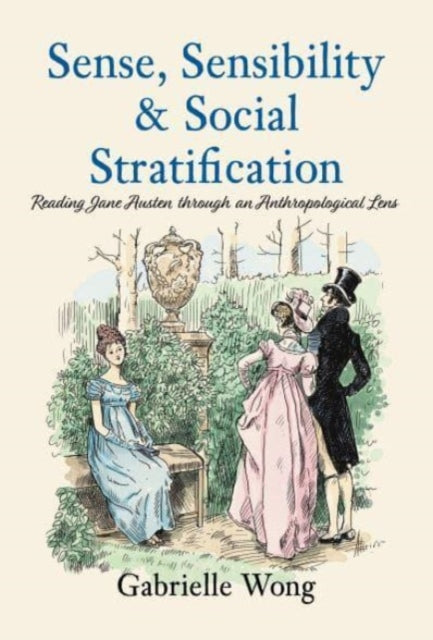 Sense, Sensibility & Social Stratification: Reading Jane Austen through an Anthropological Lens