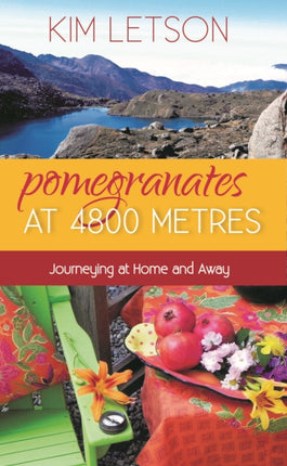 Pomegranates at 4800 Metres: Journeying at Home and Away