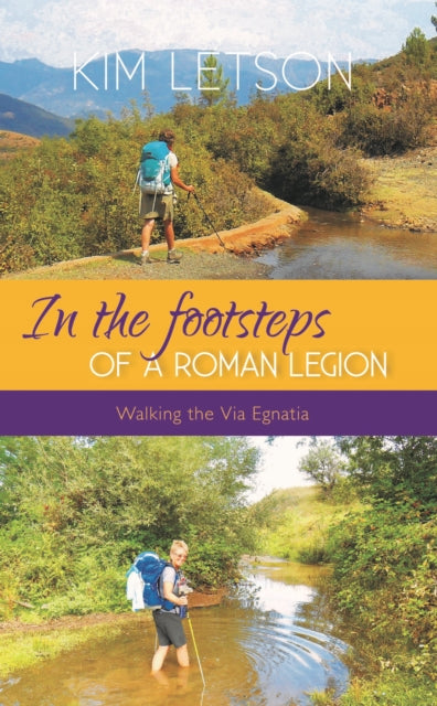 In The Footsteps of a Roman Legion: Walking the Via Egnatia