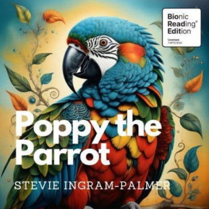 Poppy the Parrot: Bionic Reading® Edition