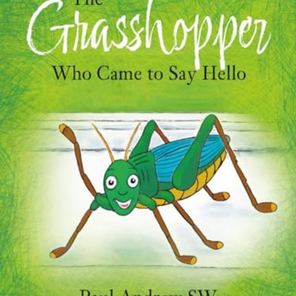 The Grasshopper Who Came to Say Hello