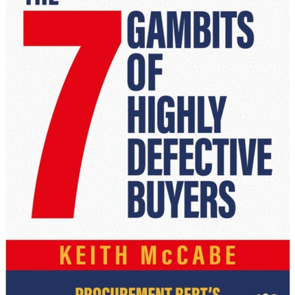 The 7 Gambits of Highly Defective Buyers