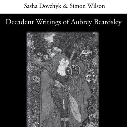 Decadent Writings of Aubrey Beardsley
