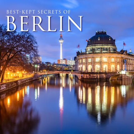 Best-Kept Secrets of Berlin