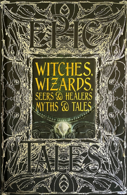 Witches, Wizards, Seers & Healers Myths & Tales: Epic Tales