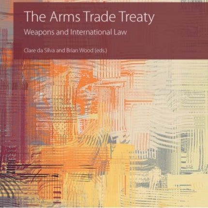 The Arms Trade Treaty: Weapons and International Law