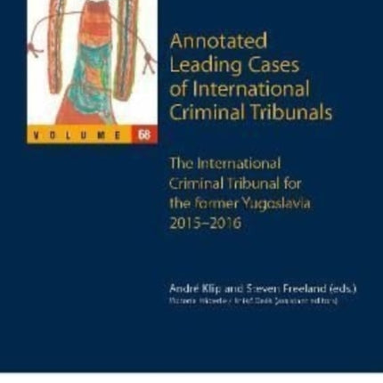 Annotated Leading Cases of International Criminal Tribunals - volume 68: International Criminal Tribunal for the Former Yugoslavia, 1 February 2015 - 29 June 2016