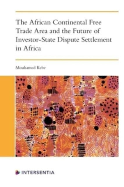 The African Continental Free Trade Area and the Future of Investor-State Dispute Settlement