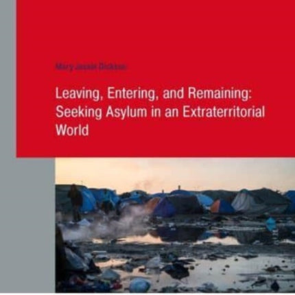 Leaving, Entering, and Remaining: Seeking Asylum in an Extraterritorial World