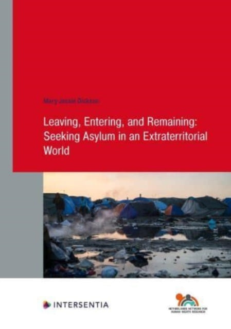 Leaving, Entering, and Remaining: Seeking Asylum in an Extraterritorial World