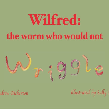 Wilfred: the worm who would not wriggle