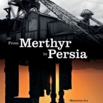 From Merthyr to Persia: Memoirs of a Centrist Politician and Lifelong European