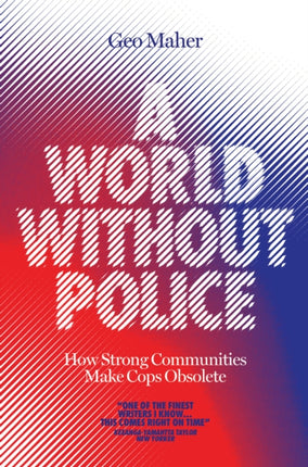 A World Without Police: How Strong Communities Make Cops Obsolete