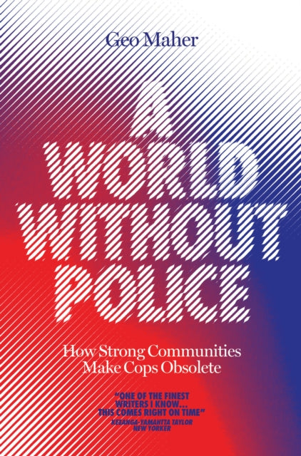 A World Without Police: How Strong Communities Make Cops Obsolete