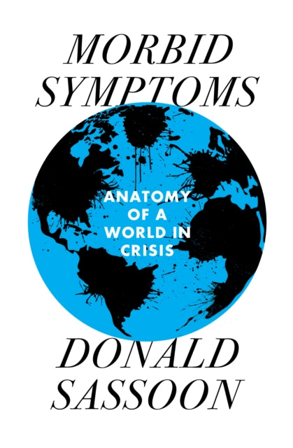 Morbid Symptoms: An Anatomy of a World in Crisis