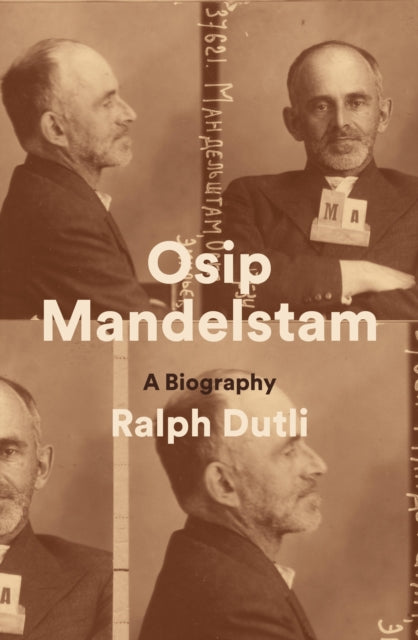 Osip Mandelstam: A Biography