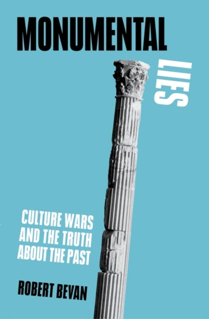 Monumental Lies: Culture Wars and the Truth about the Past