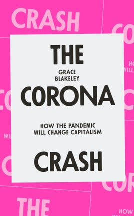 The Corona Crash: How the Pandemic Will Change Capitalism