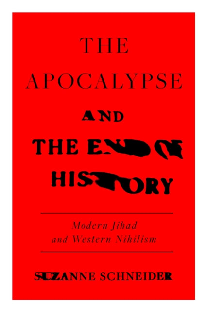 The Apocalypse and the End of History: Modern Jihad and the Crisis of Liberalism