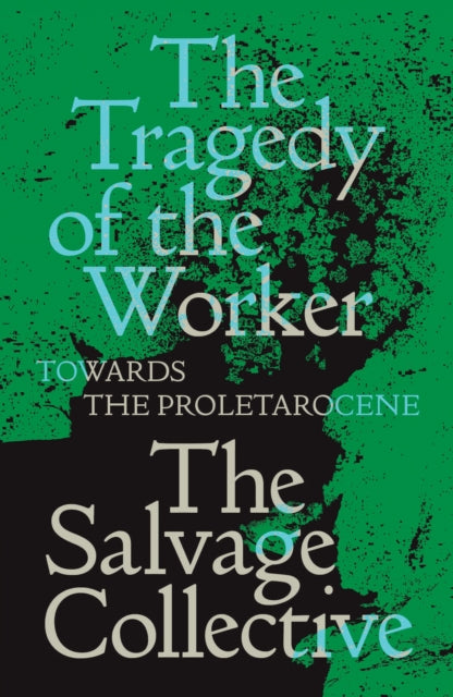 The Tragedy of the Worker: Towards the Proletarocene