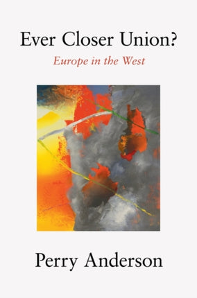 Ever Closer Union?: Europe in the West