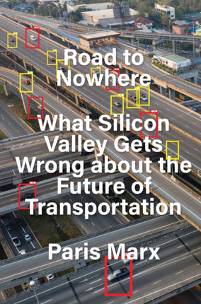 Road to Nowhere: What Silicon Valley Gets Wrong about the Future of Transportation