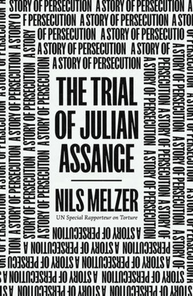 The Trial of Julian Assange: A Story of Persecution