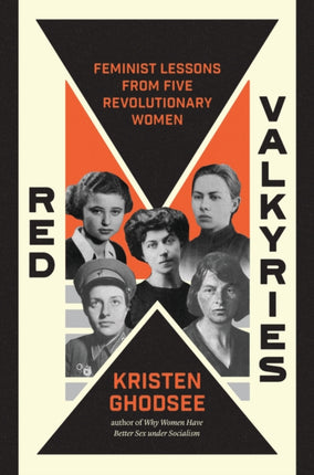 Red Valkyries: Feminist Lessons From Five Revolutionary Women