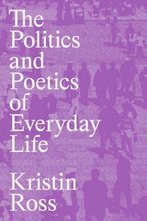 The Politics and Poetics of Everyday Life