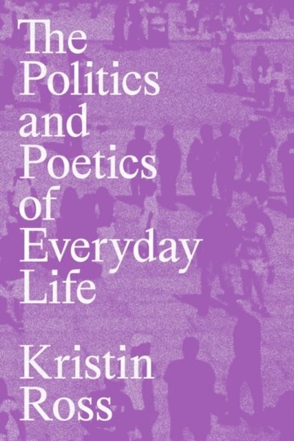 The Politics and Poetics of Everyday Life