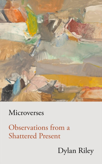 Microverses: Observations from a Shattered Present