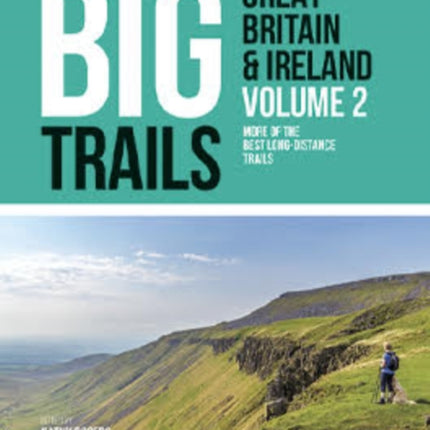 Big Trails: Great Britain & Ireland Volume 2: More of the best long-distance trails