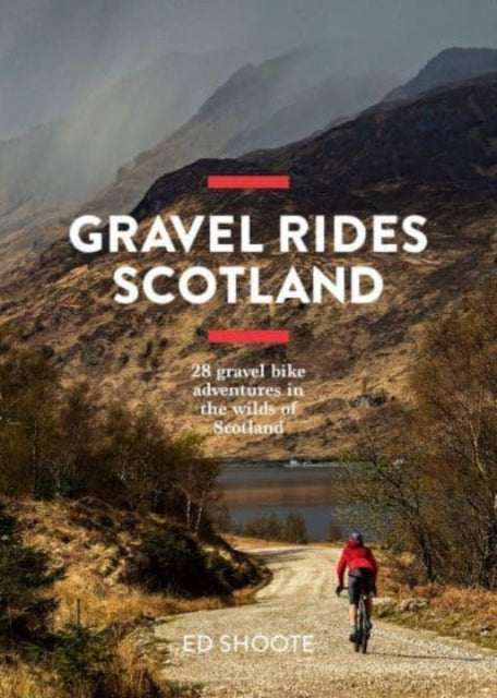 Gravel Rides Scotland: 28 gravel bike adventures in the wilds of Scotland