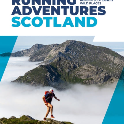 Running Adventures Scotland: 25 inspirational runs in Scotland's wild places