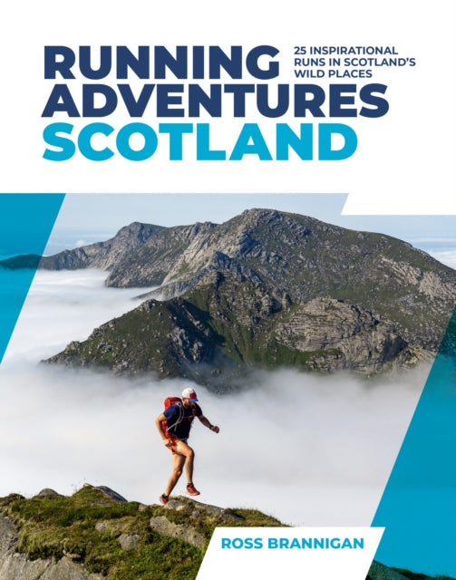 Running Adventures Scotland: 25 inspirational runs in Scotland's wild places