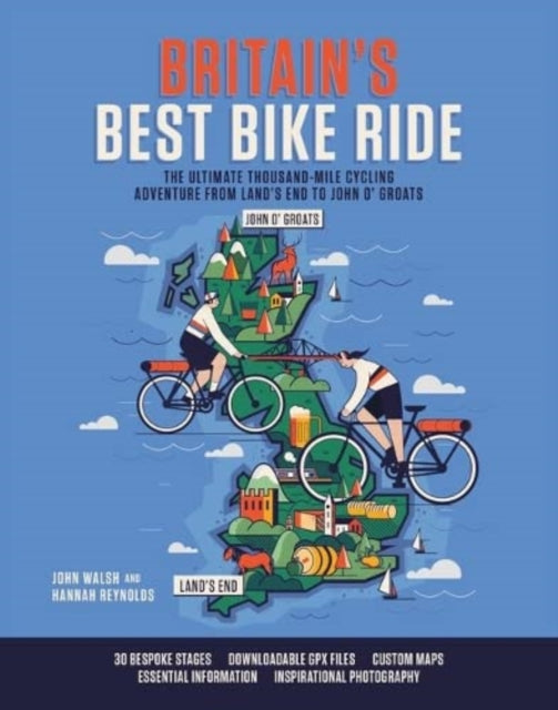 Britain's Best Bike Ride: The ultimate thousand-mile cycling adventure from Land’s End to John o’ Groats