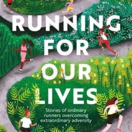 Running for Our Lives: Stories of everyday runners overcoming extraordinary adversity