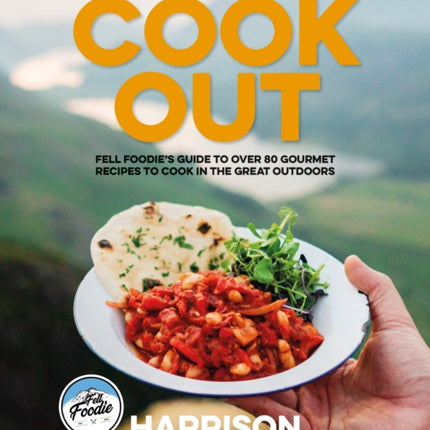 Cook Out: Fell Foodie’s guide to over 80 gourmet recipes to cook in the great outdoors