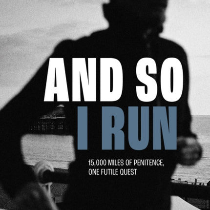 And So I Run